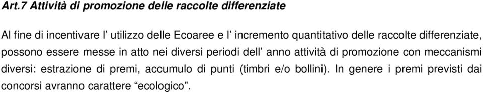 diversi periodi dell anno attività di promozione con meccanismi diversi: estrazione di premi,