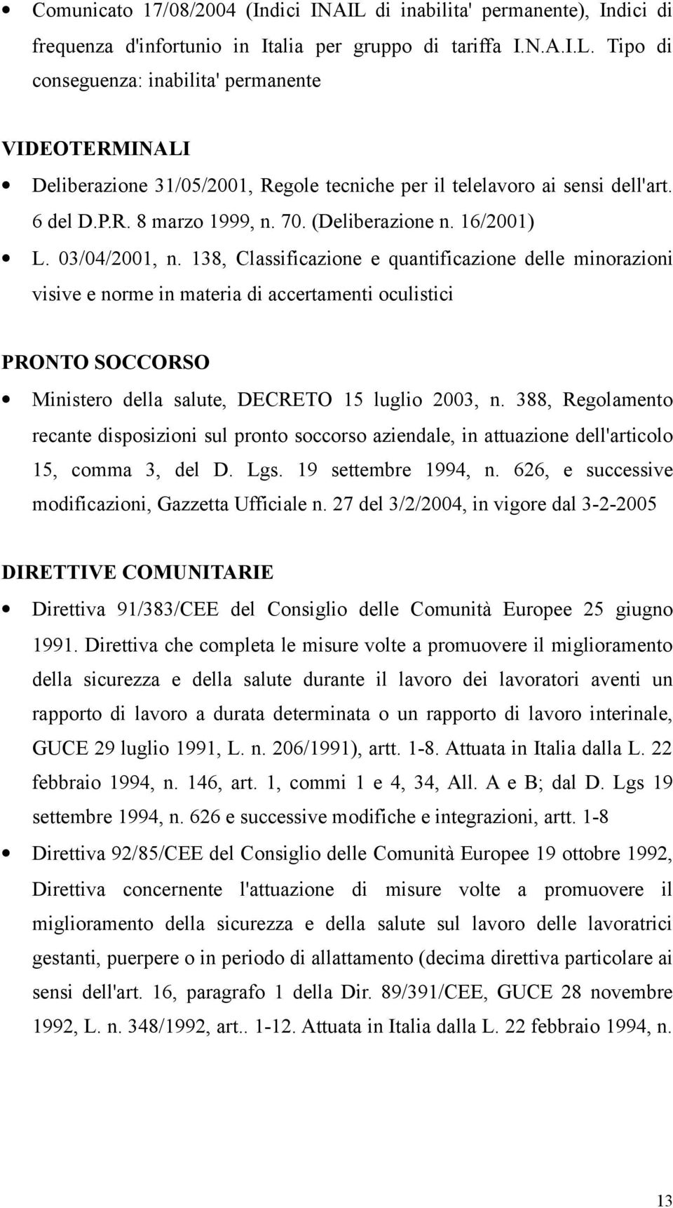 138, Classificazione e quantificazione delle minorazioni visive e norme in materia di accertamenti oculistici PRONTO SOCCORSO Ministero della salute, DECRETO 15 luglio 2003, n.