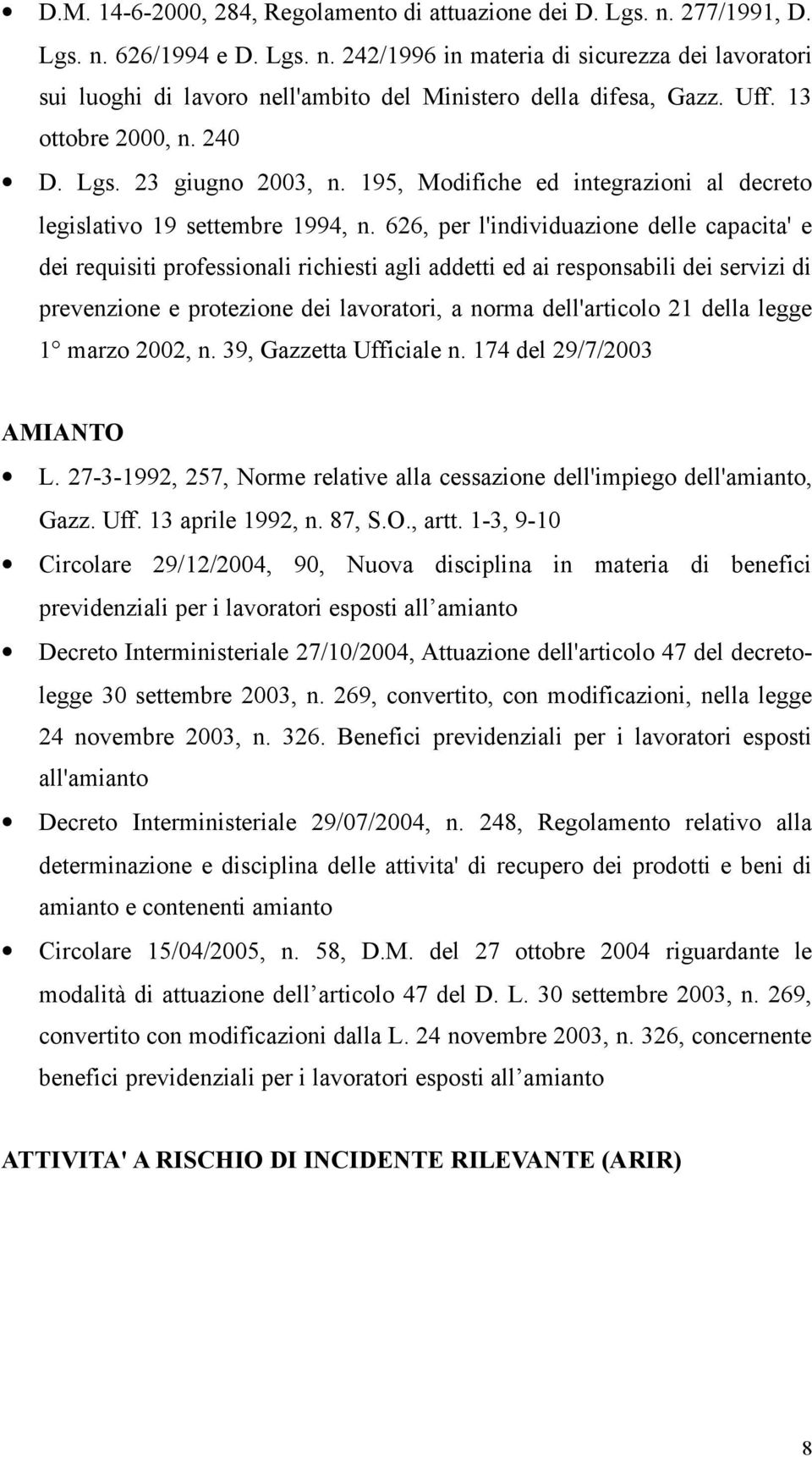 626, per l'individuazione delle capacita' e dei requisiti professionali richiesti agli addetti ed ai responsabili dei servizi di prevenzione e protezione dei lavoratori, a norma dell'articolo 21