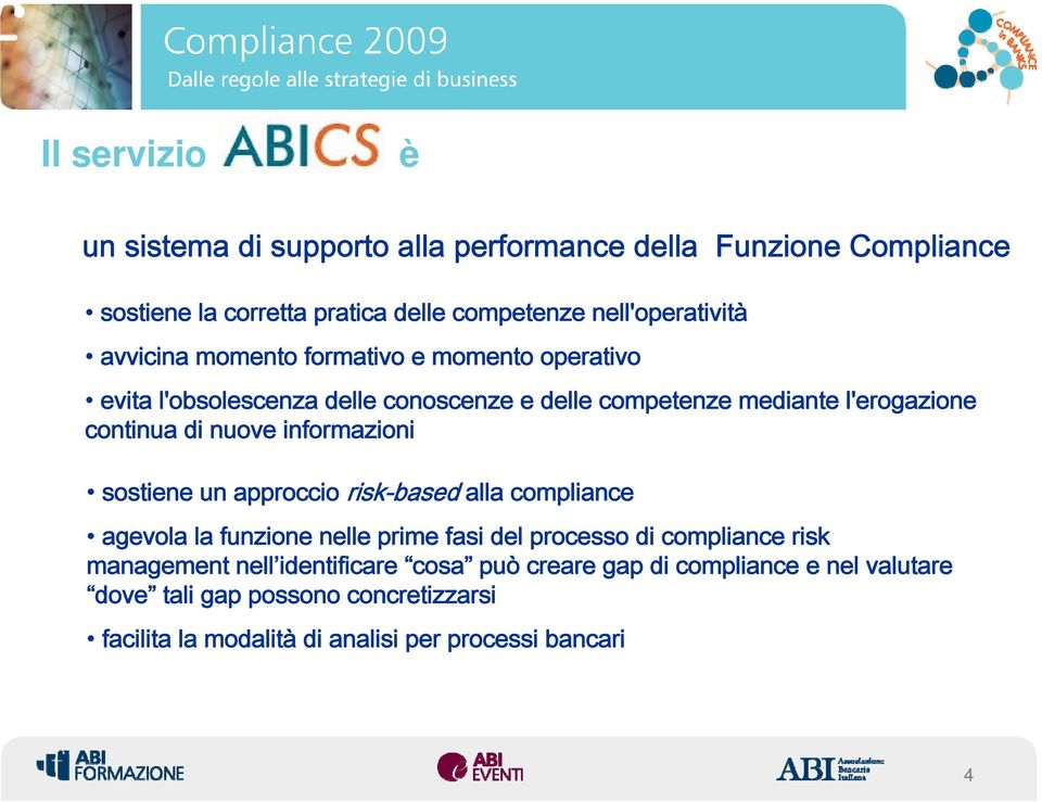 informazioni sostiene un approccio risk-based alla compliance agevola la funzione nelle prime fasi del processo di compliance risk management nell