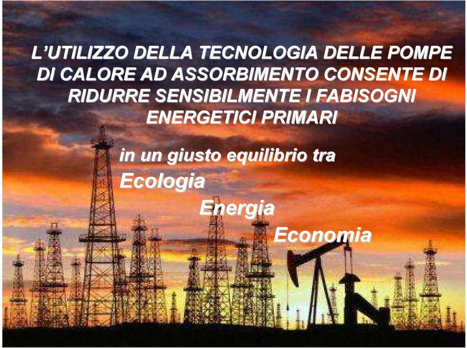 SENSIBILMENTE I FABISOGNI ENERGETICI PRIMARI