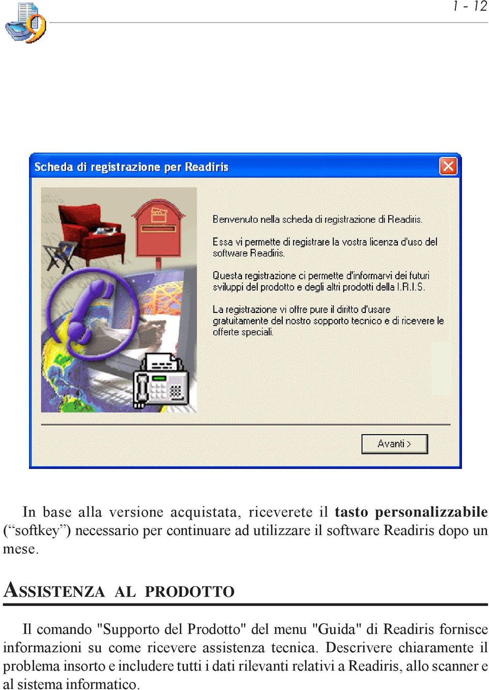 ASSISTENZA AL PRODOTTO Il comando "Supporto del Prodotto" del menu "Guida" di Readiris fornisce informazioni su