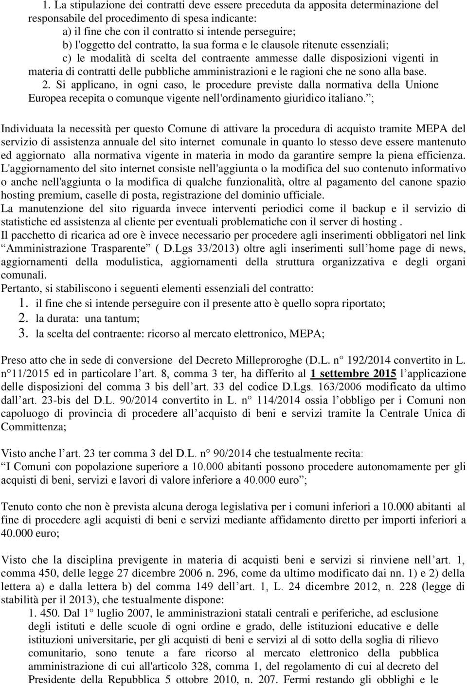 amministrazioni e le ragioni che ne sono alla base. 2.