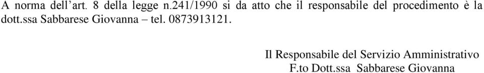 procedimento è la dott.ssa Sabbarese Giovanna tel.