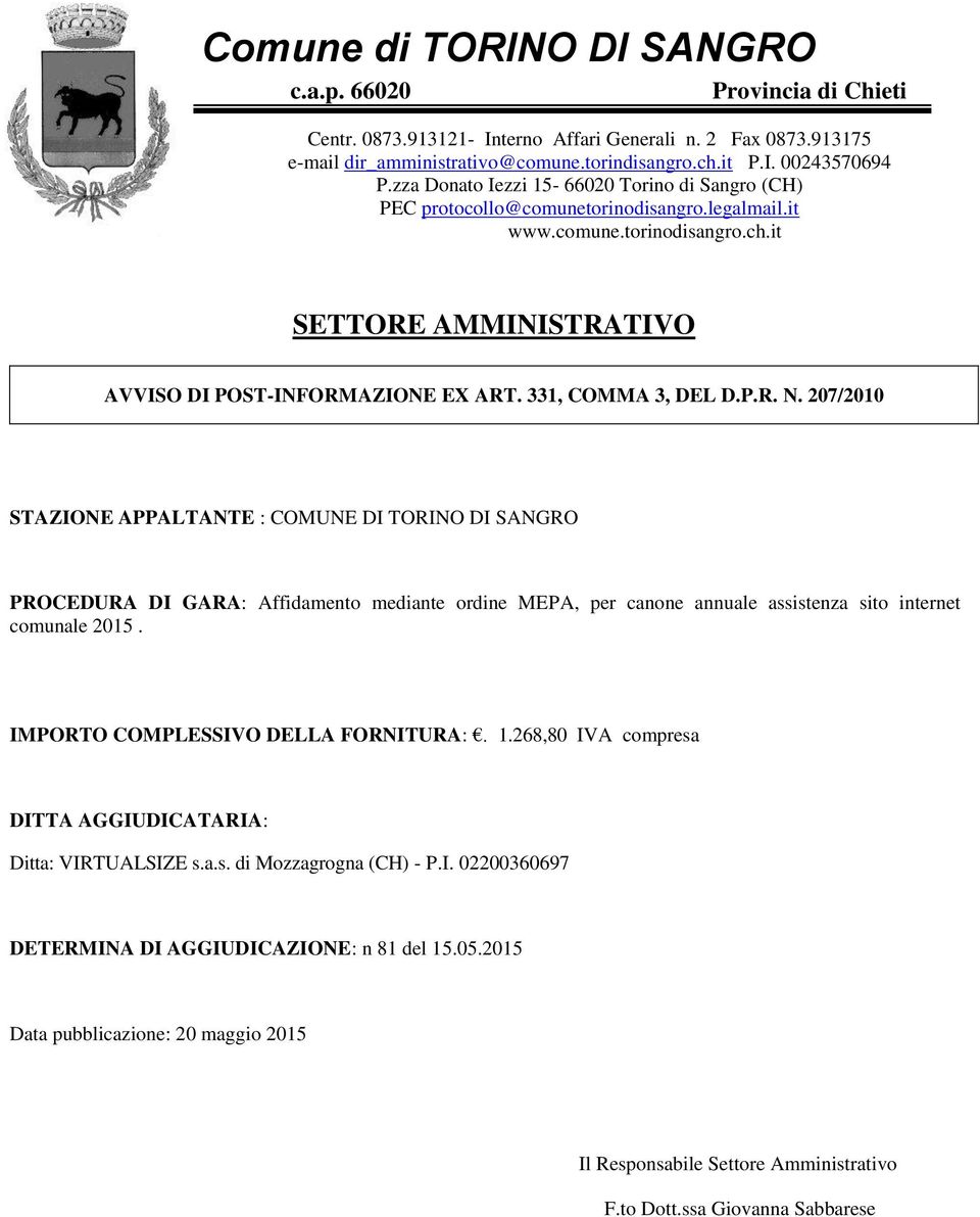 331, COMMA 3, DEL D.P.R. N. 207/2010 STAZIONE APPALTANTE : COMUNE DI TORINO DI SANGRO PROCEDURA DI GARA: Affidamento mediante ordine MEPA, per canone annuale assistenza sito internet comunale 2015.