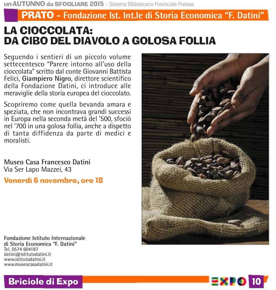 Giampiero Nigro, direttore scientifico della Fondazione Datini, ci introduce alle meraviglie della storia europea del cioccolato.