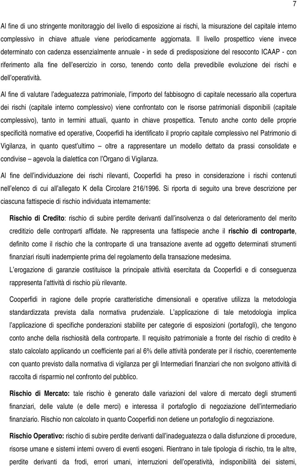 della prevedibile evoluzione dei rischi e dell operatività.