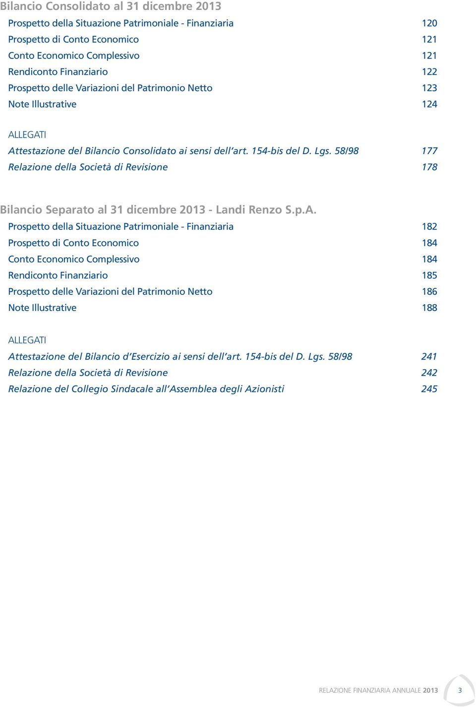 58/98 177 Relazione della Società di Revisione 178 Bilancio Separato al 31 dicembre 2013 - Landi Renzo S.p.A.