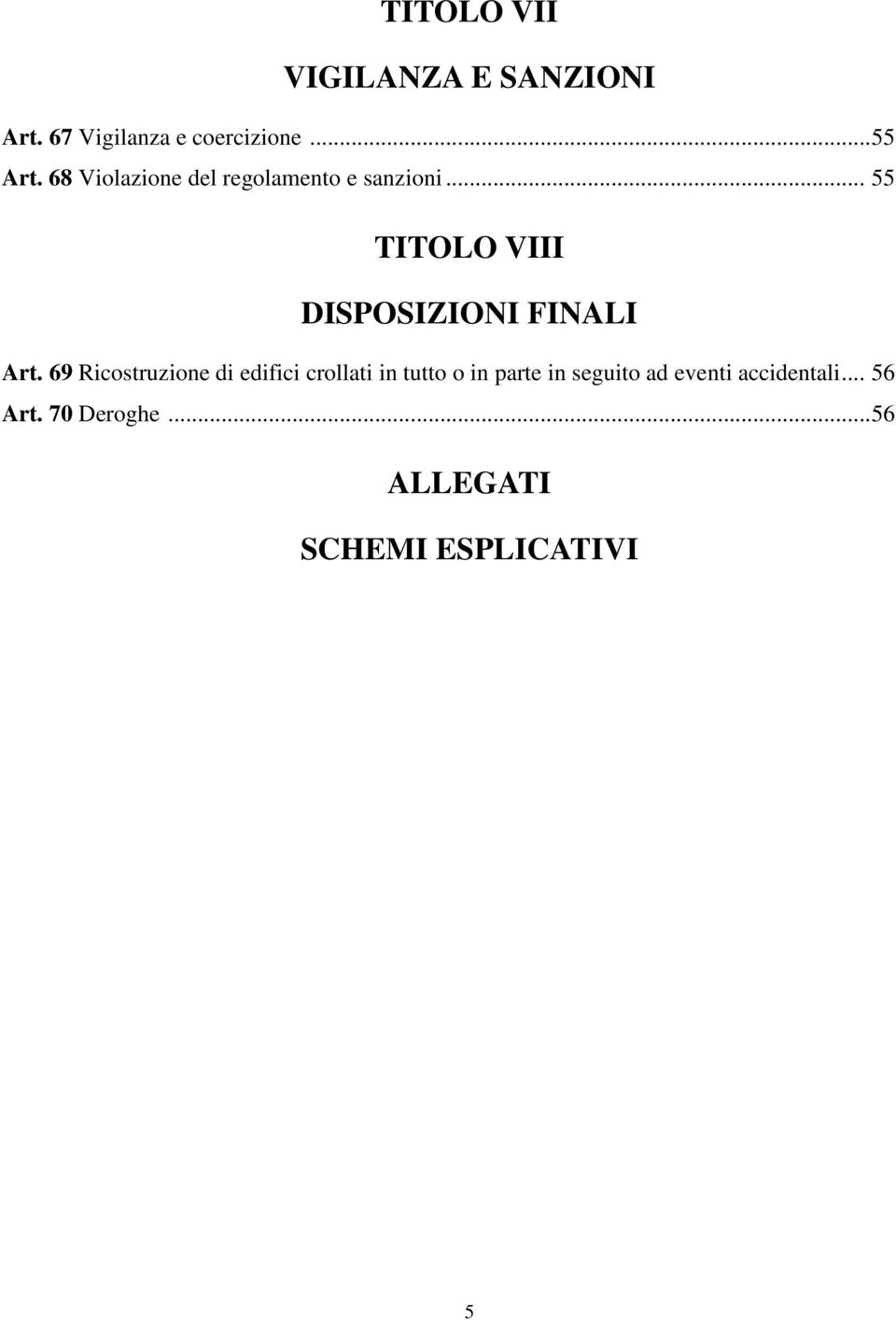 .. 55 TITOLO VIII DISPOSIZIONI FINALI Art.