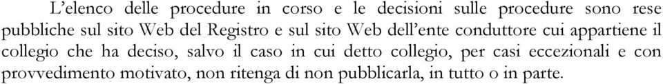 appartiene il collegio che ha deciso, salvo il caso in cui detto collegio, per
