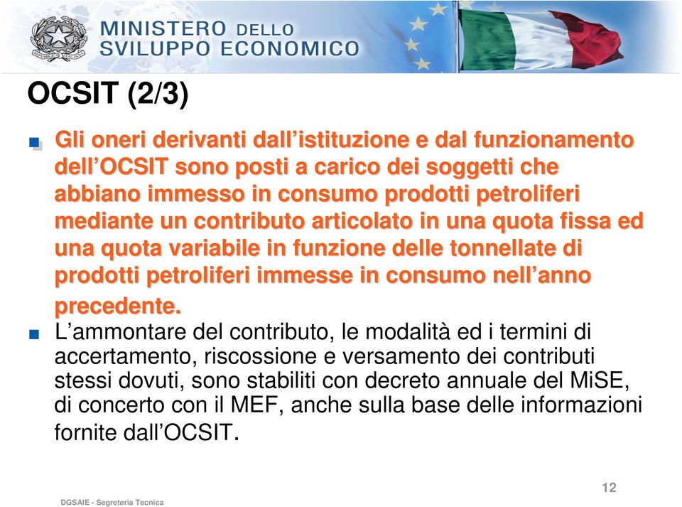 petroliferi mediante un contributo articolato in una quota fissa ed una quota variabile in funzione delle tonnellate di prodotti petroliferi