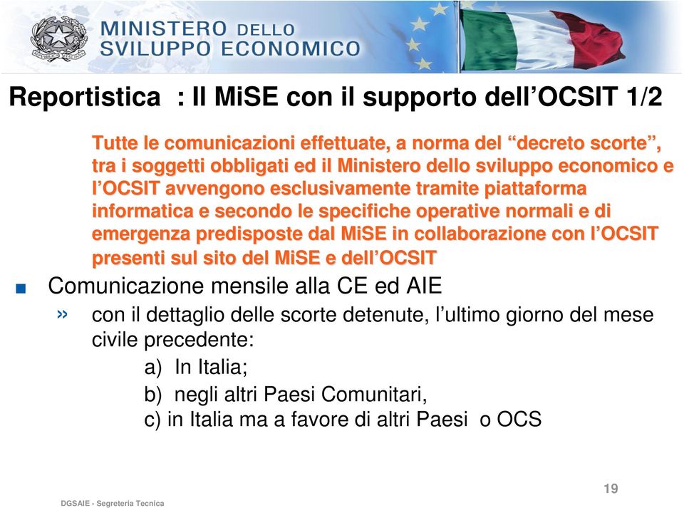 emergenza predisposte dal MiSE in collaborazione con l OCSIT l presenti sul sito del MiSE e dell OCSIT.