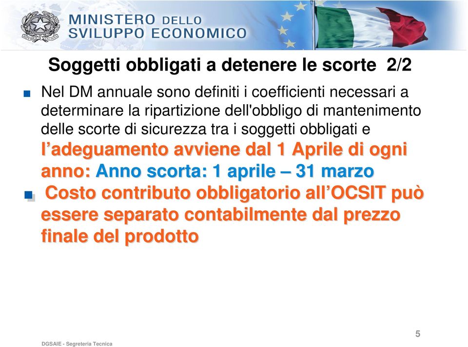 mantenimento delle scorte di sicurezza tra i soggetti obbligati e l adeguamento avviene dal 1 Aprile