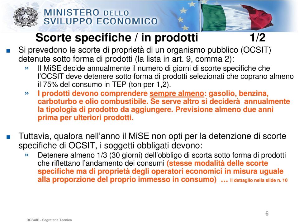 1,2).» I prodotti devono comprendere sempre almeno: : gasolio, benzina, carboturbo e olio combustibile. Se serve altro si deciderà annualmente la tipologia di prodotto da aggiungere.