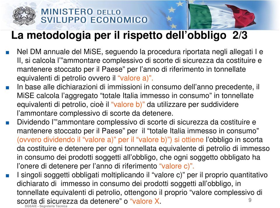 mantenere stoccato per il Paese per l anno di riferimento in tonnellate equivalenti di petrolio ovvero il valore a).