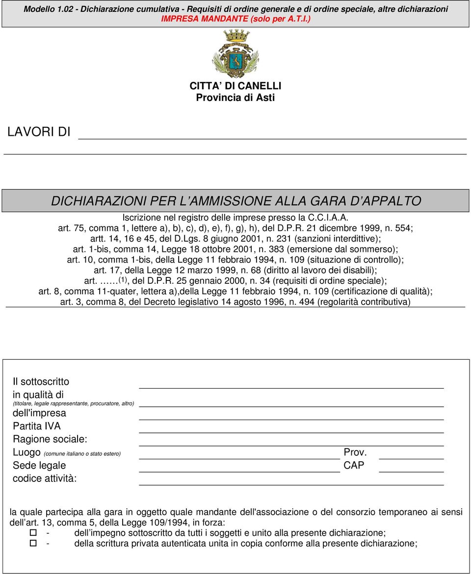 75, comma 1, lettere a), b), c), d), e), f), g), h), del D.P.R. 21 dicembre 1999, n. 554; artt. 14, 16 e 45, del D.Lgs. 8 giugno 2001, n. 231 (sanzioni interdittive); art.