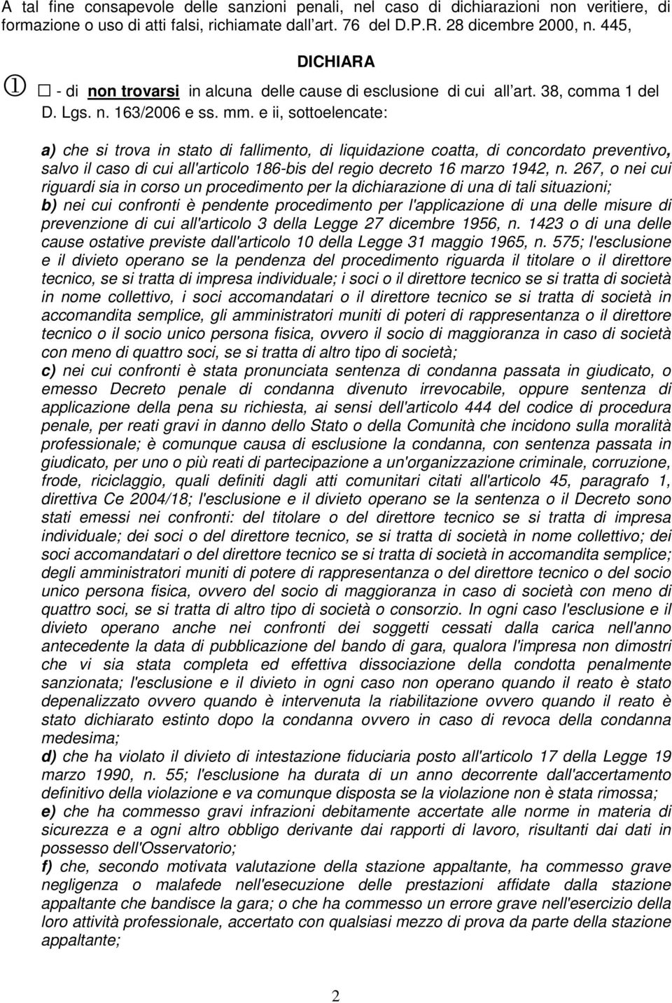 e ii, sottoelencate: a) che si trova in stato di fallimento, di liquidazione coatta, di concordato preventivo, salvo il caso di cui all'articolo 186-bis del regio decreto 16 marzo 1942, n.