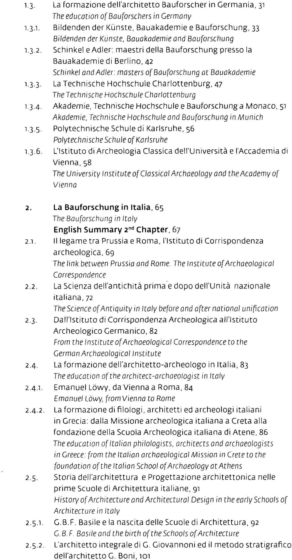 3.4. Akademie, Technische Hochschule e Bauforschung a Monaco, 51 Akademie, Technische Hochschule and Bauforschung in Munich 1.3.5. Polytechnische Schule di Karlsruhe, 56 Polytechnische Schule of Karlsruhe 1.