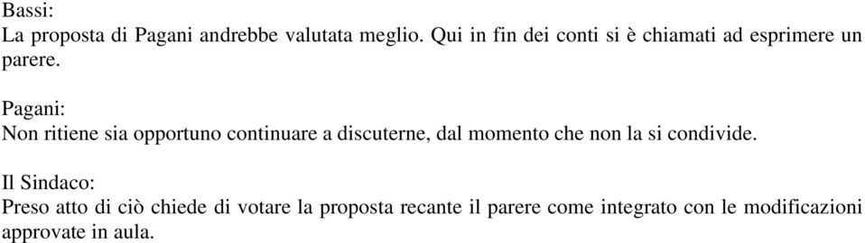 Pagani: Non ritiene sia opportuno continuare a discuterne, dal momento che non la