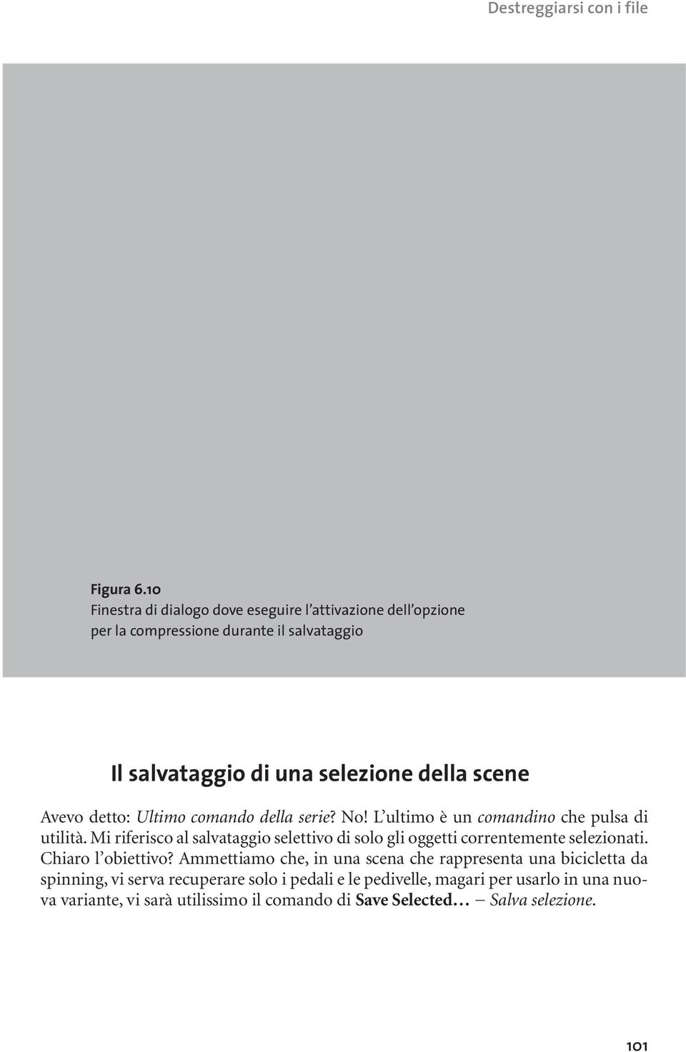 Avevo detto: Ultimo comando della serie? No! L ultimo è un comandino che pulsa di utilità.