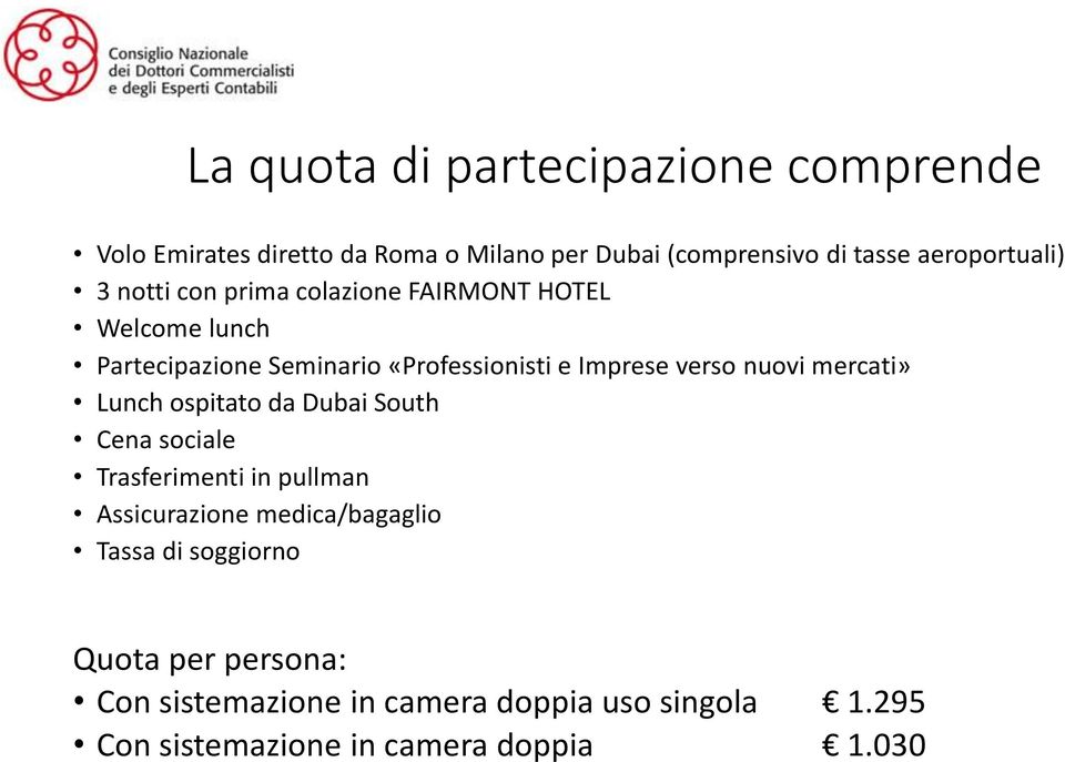 Imprese verso nuovi mercati» Lunch ospitato da Dubai South Cena sociale Trasferimenti in pullman Assicurazione