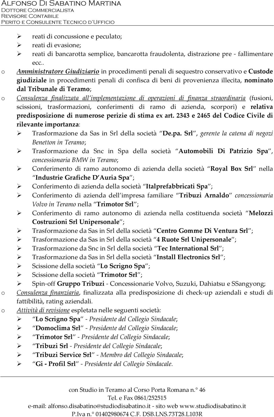 . Amministratre Giudiziari in prcedimenti penali di sequestr cnservativ e Custde giudiziale in prcedimenti penali di cnfisca di beni di prvenienza illecita, nminat dal Tribunale di Teram; Cnsulenza