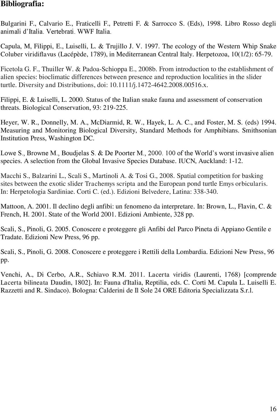 & Padoa-Schioppa E., 2008b. From introduction to the establishment of alien species: bioclimatic differences between presence and reproduction localities in the slider turtle.