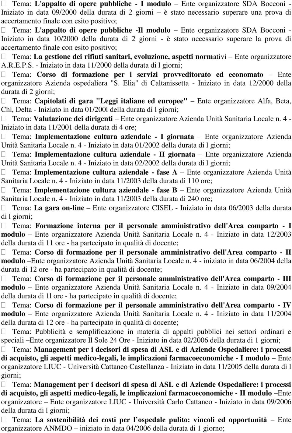 finale con esito positivo; Tema: La gestione dei rifiuti sanitari, evoluzione, aspetti normativi Ente organizzatore A.R.E.P.S.