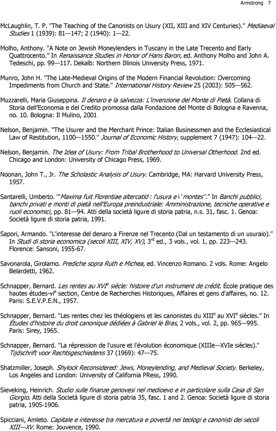 Dekalb: Northern Illinois University Press, 1971. Munro, John H. "The Late-Medieval Origins of the Modern Financial Revolution: Overcoming Impediments from Church and State.