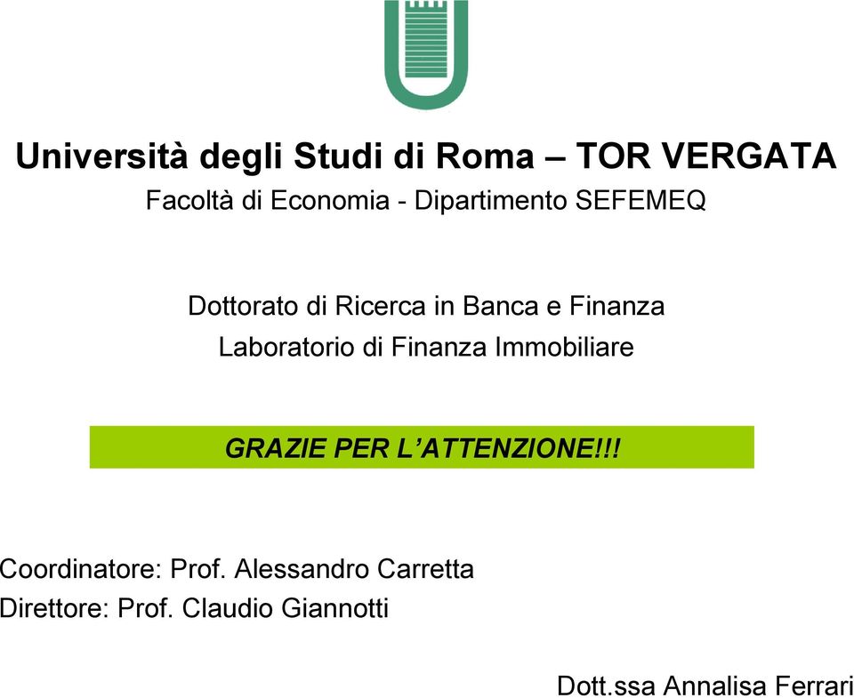 Laboratorio di Finanza Immobiliare GRAZIE PER L ATTENZIONE!