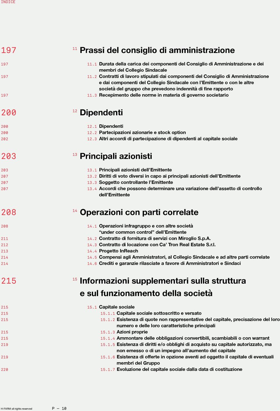 fine rapporto 11.3 Recepimento delle norme in materia di governo societario 200 200 200 202 12 Dipendenti 12.1 Dipendenti 12.2 Partecipazioni azionarie e stock option 12.