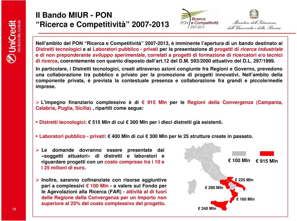 coerentemente con quanto disposto dall art.12 del D.M. 593/2000 attuativo del D.L. 297/1999.