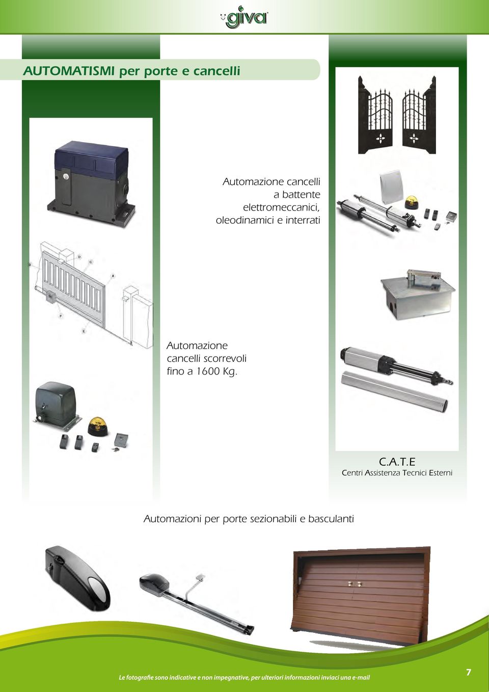 Automazione cancelli scorrevoli fino a 1600 Kg. C.A.T.