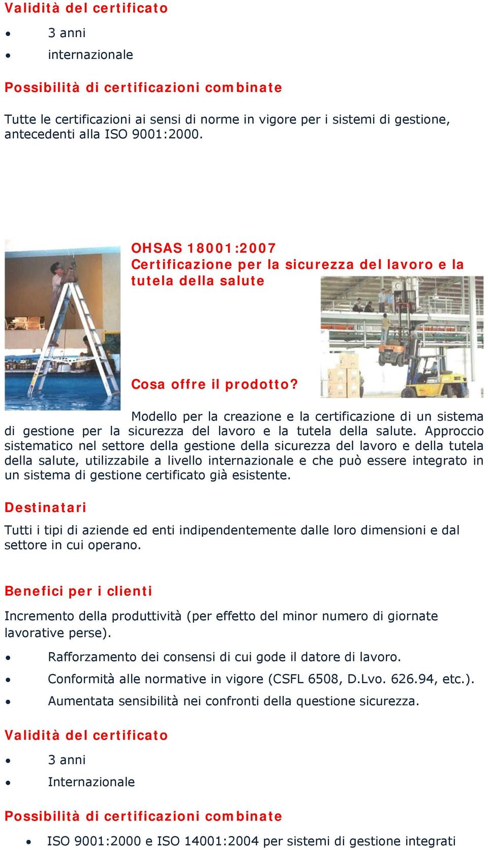 Modello per la creazione e la certificazione di un sistema di gestione per la sicurezza del lavoro e la tutela della salute.