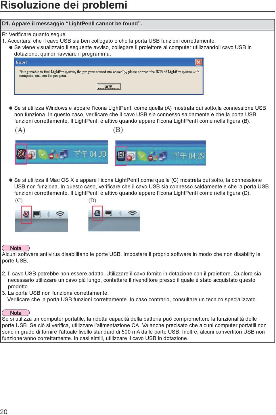 zse si utilizza Windows e appare l icona LightPenII come quella (A) mostrata qui sotto,la connessione USB non funziona.