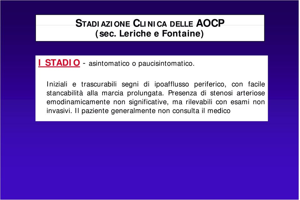 Iniziali e trascurabili segni di ipoafflusso periferico, con facile stancabilità alla