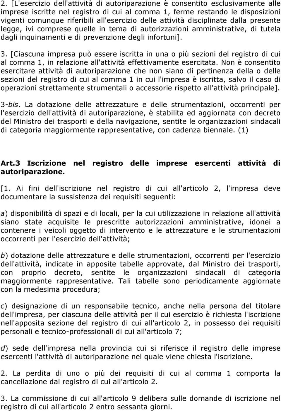 [Ciascuna impresa può essere iscritta in una o più sezioni del registro di cui al comma 1, in relazione all'attività effettivamente esercitata.