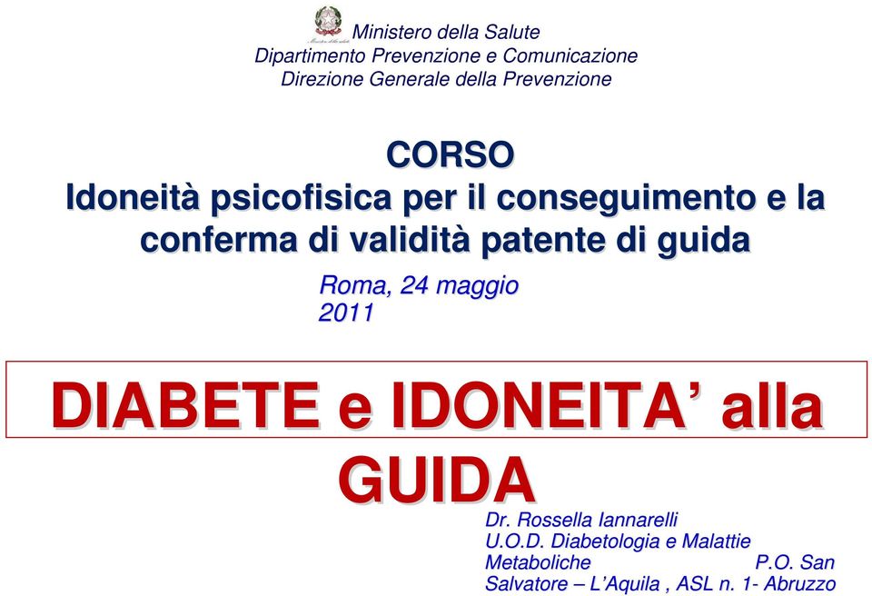 patente di guida Roma, 24 maggio 2011 DIABETE e IDONEITA alla GUIDA Dr.