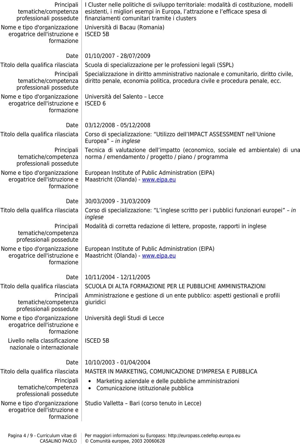 diritto civile, diritto penale, economia politica, procedura civile e procedura penale, ecc.