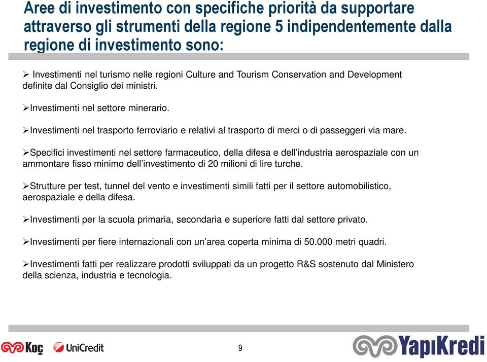 Investimenti nel trasporto ferroviario e relativi al trasporto di merci o di passeggeri via mare.