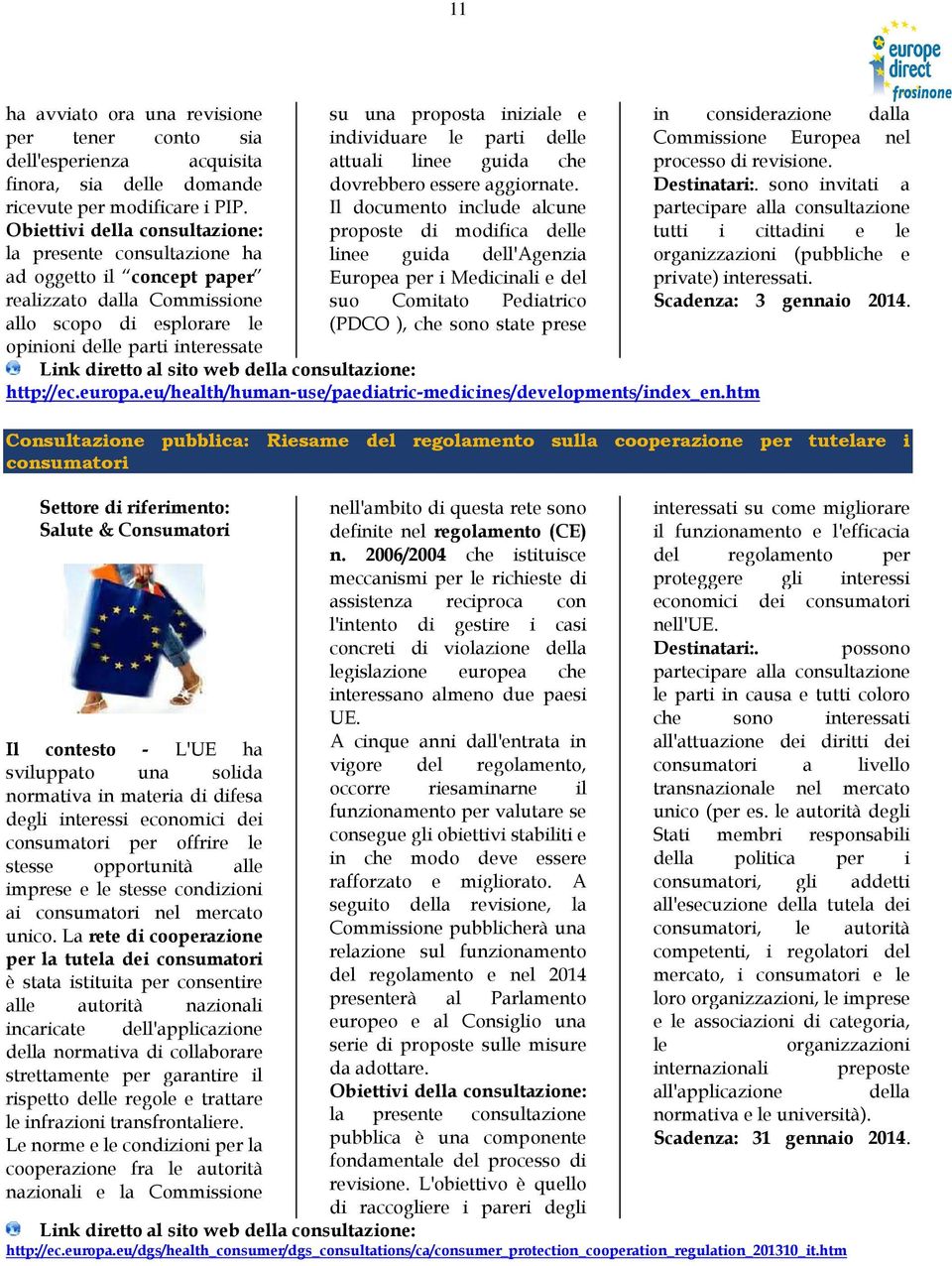 Obiettivi della consultazione: la presente consultazione ha ad oggetto il concept paper dovrebbero essere aggiornate.