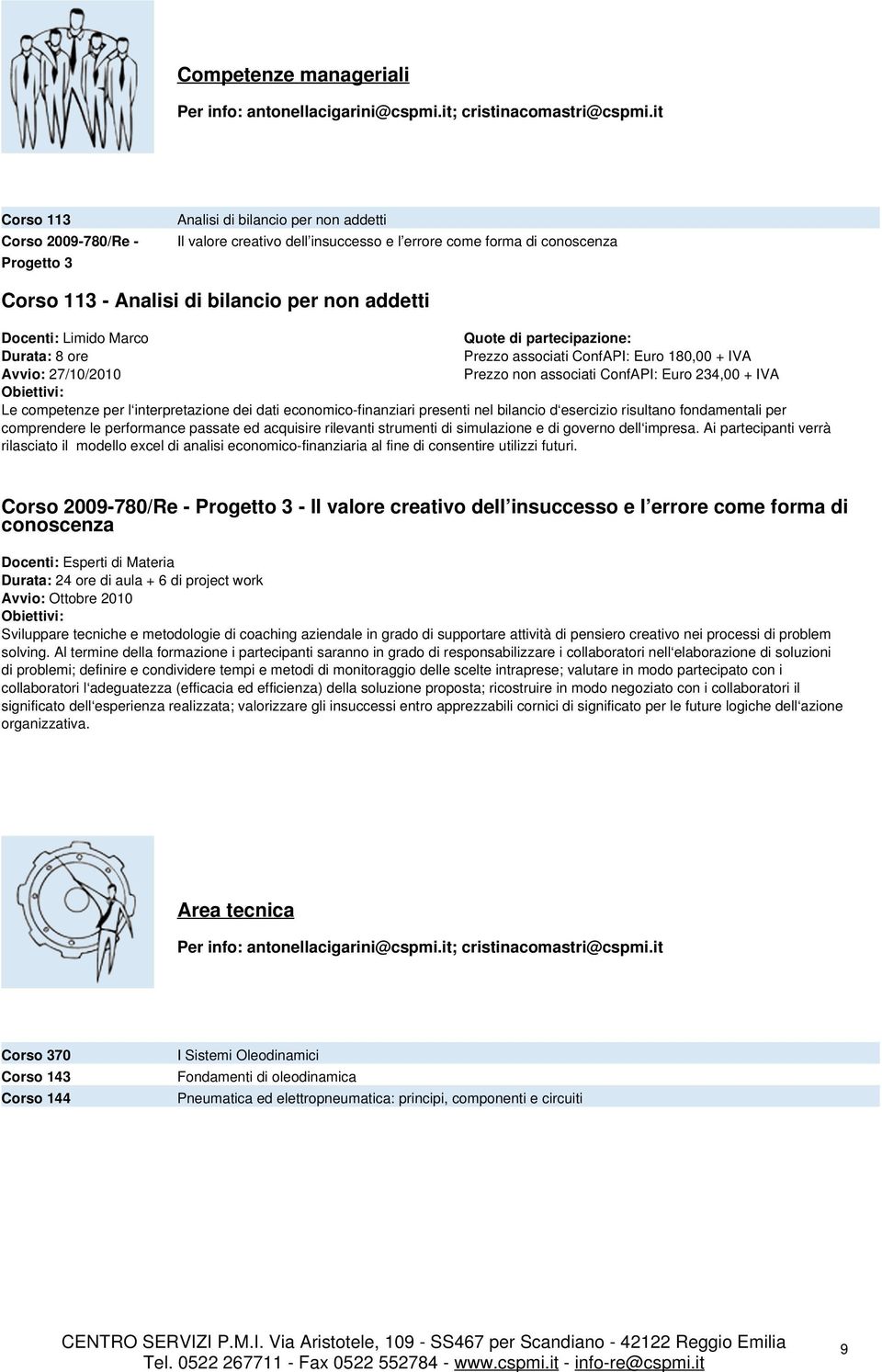 comprendere le performance passate ed acquisire rilevanti strumenti di simulazione e di governo dell impresa.