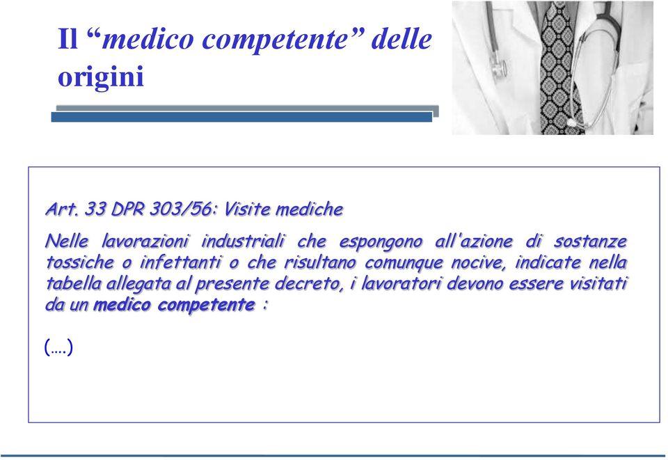 all'azione di sostanze tossiche o infettanti o che risultano comunque nocive,