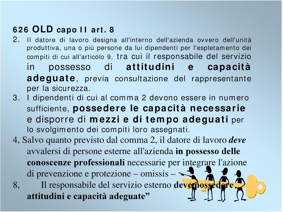 del servizio in possesso di attitudini e capacità adeguate, previa consultazione del rappresentante per la sicurezza. 3.