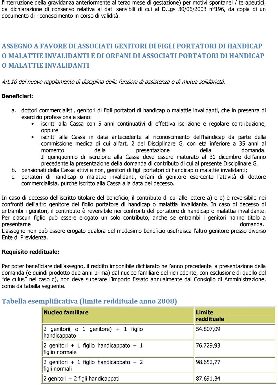 ASSEGNO A FAVORE DI ASSOCIATI GENITORI DI FIGLI PORTATORI DI HANDICAP O MALATTIE INVALIDANTI E DI ORFANI DI ASSOCIATI PORTATORI DI HANDICAP O MALATTIE INVALIDANTI Art.