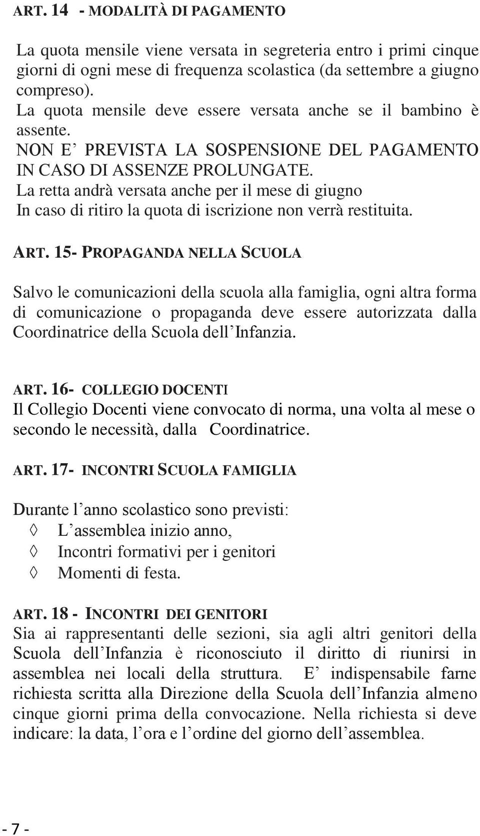 La retta andrà versata anche per il mese di giugno In caso di ritiro la quota di iscrizione non verrà restituita. ART.