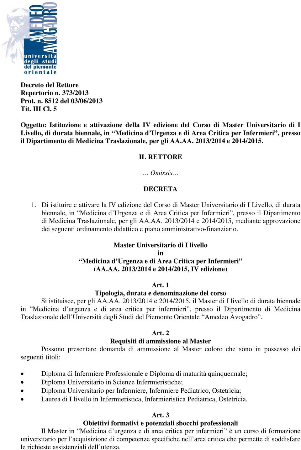 Dipartimento di Medicina Traslazionale, per gli AA.AA. 2013/2014 e 2014/2015. IL RETTORE Omissis DECRETA 1.