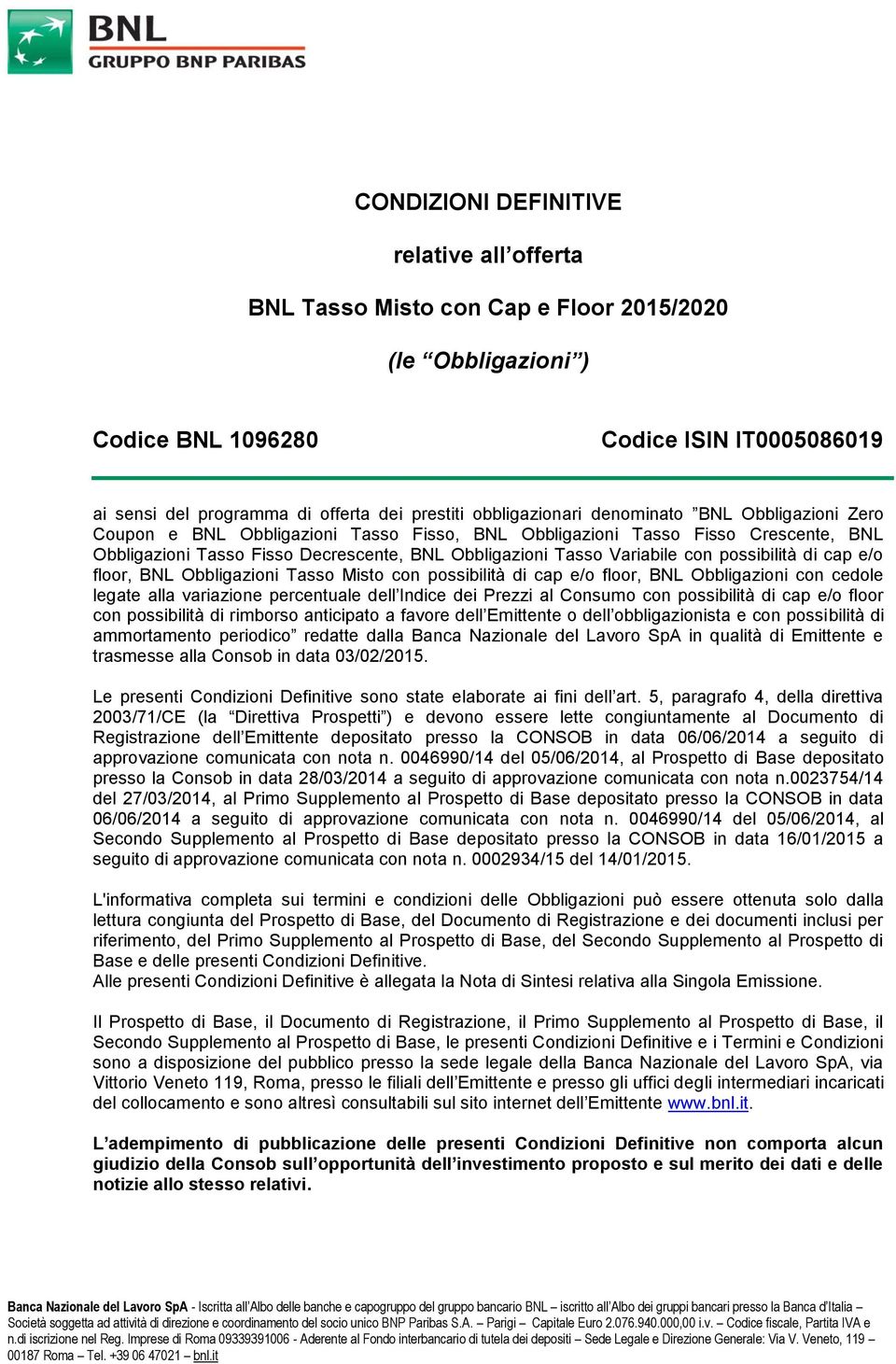 Variabile con possibilità di cap e/o floor, BNL Obbligazioni Tasso Misto con possibilità di cap e/o floor, BNL Obbligazioni con cedole legate alla variazione percentuale dell Indice dei Prezzi al