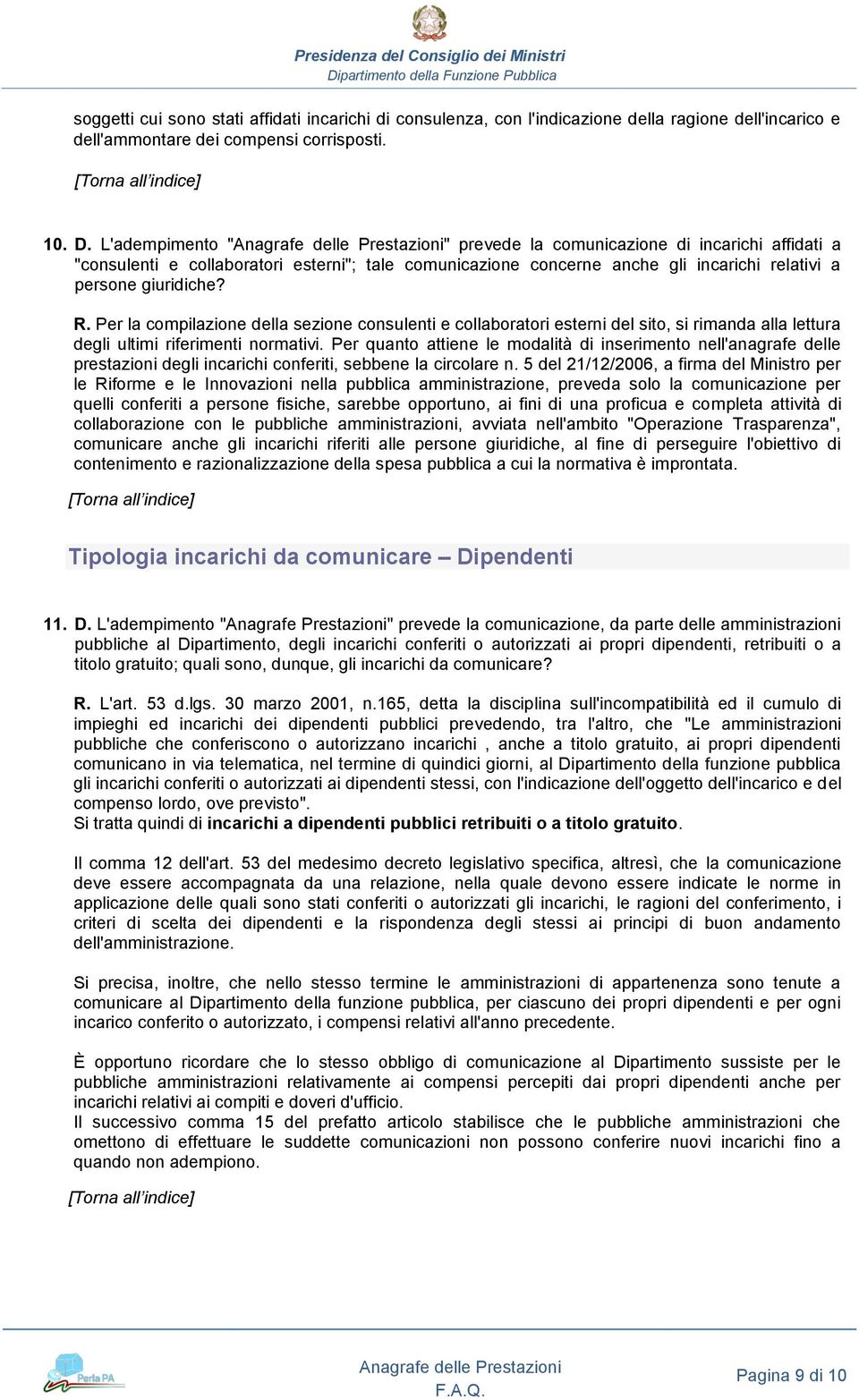 Per la compilazione della sezione consulenti e collaboratori esterni del sito, si rimanda alla lettura degli ultimi riferimenti normativi.