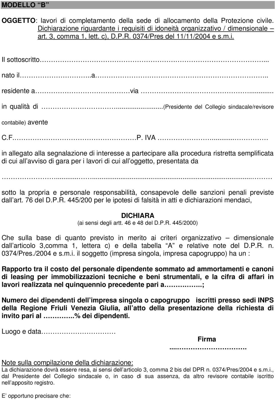 .. in allegato alla segnalazione di interesse a partecipare alla procedura ristretta semplificata di cui all avviso di gara per i lavori di cui all oggetto, presentata da.